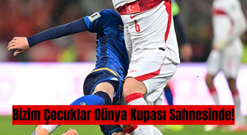 Tarihi Geri Dönüş: Bizim Çocuklar Dünya Kupası Sahnesinde!